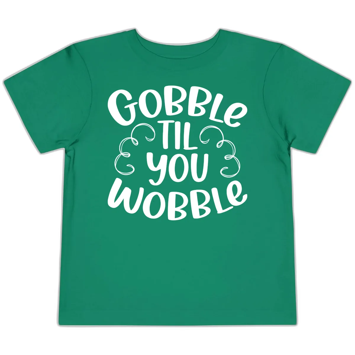 Gobble Til You Wobble Thanksgiving Quote Toddler T-Shirt in Kelly
