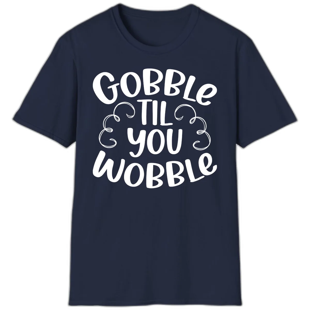 Gobble Til You Wobble Thanksgiving Quote T-Shirt in Navy