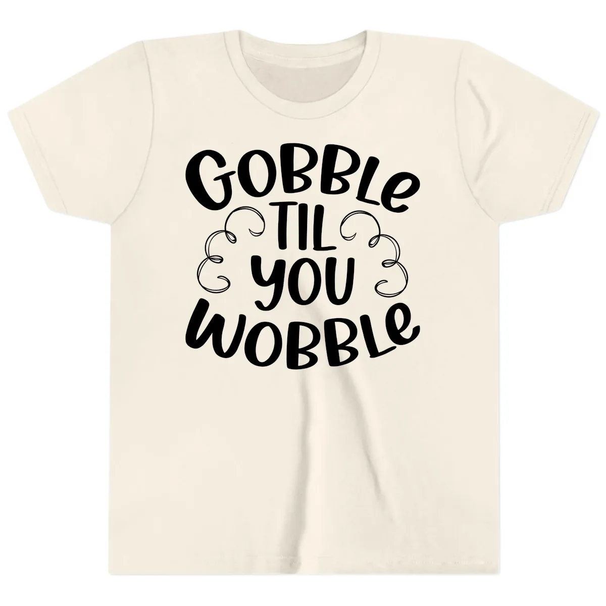 Gobble Til You Wobble Thanksgiving Quote Youth T-Shirt in Natural
