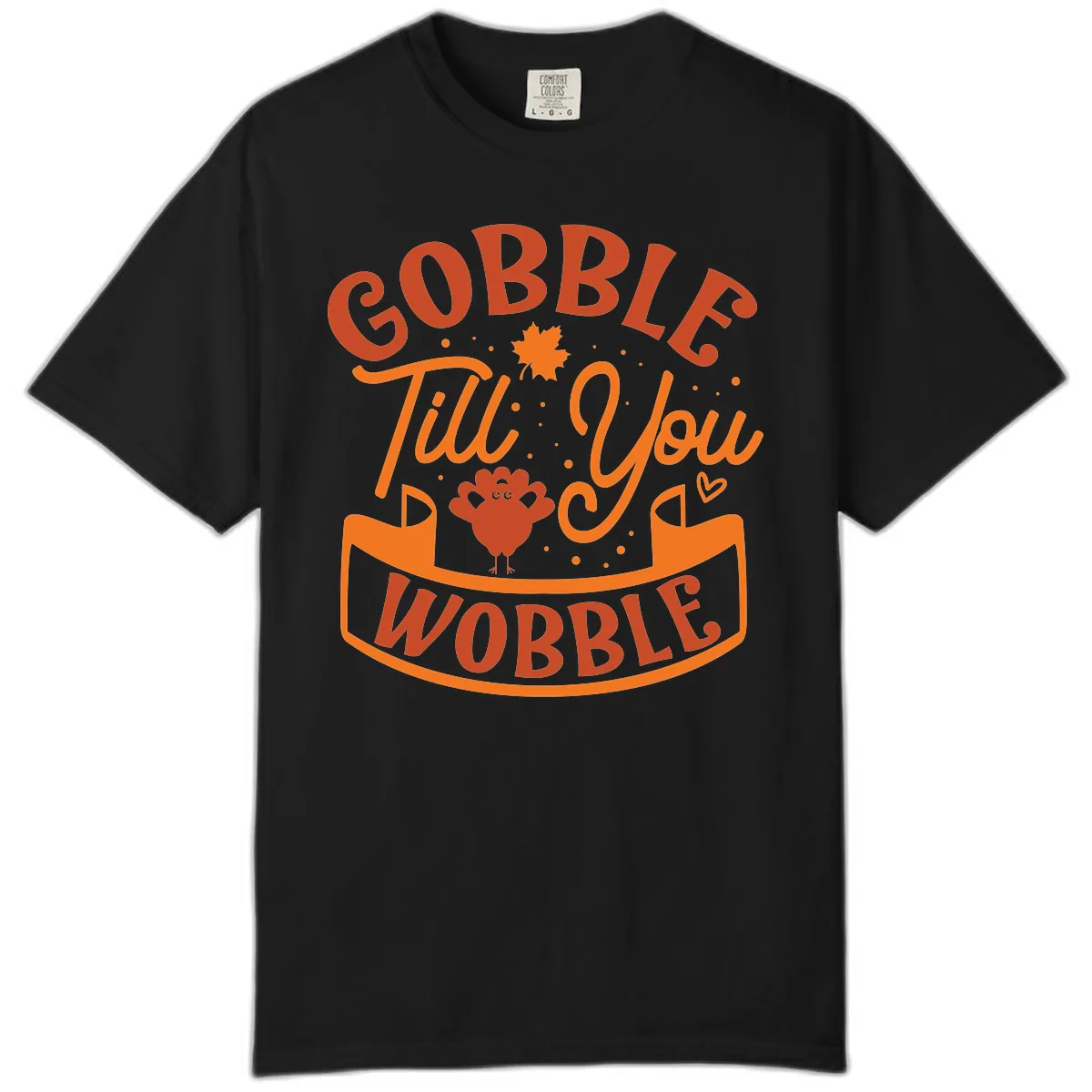 Gobble Till You Wobble Turkey Design Comfort Color in Black
