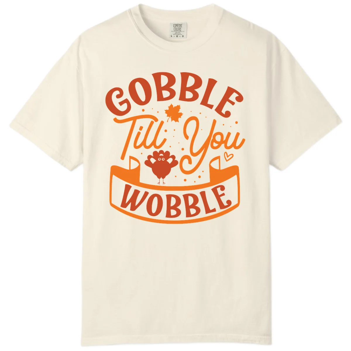 Gobble Till You Wobble Turkey Design Comfort Color in Ivory