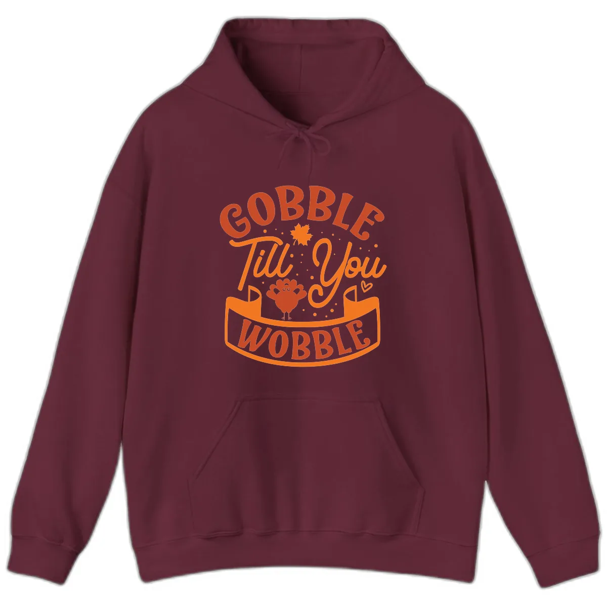 Gobble Till You Wobble Turkey Design Hoodie in Maroon