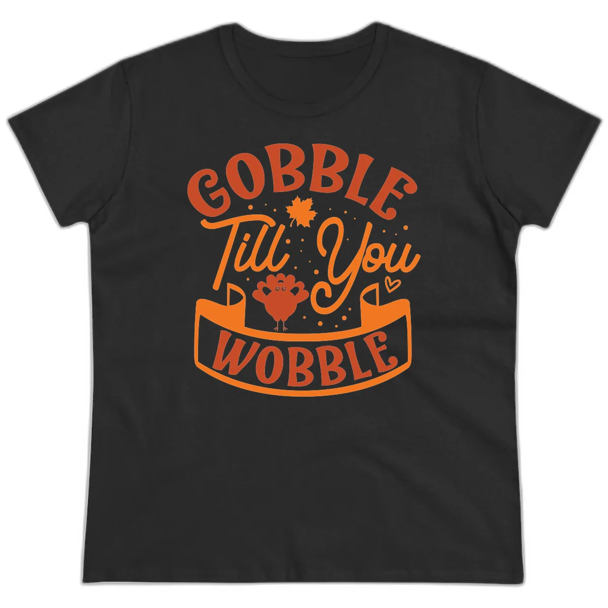 Gobble Till You Wobble Turkey Design Ladies Tee in Black