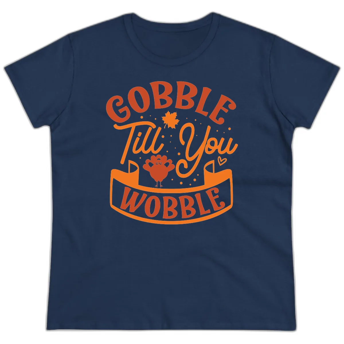 Gobble Till You Wobble Turkey Design Ladies Tee in Navy