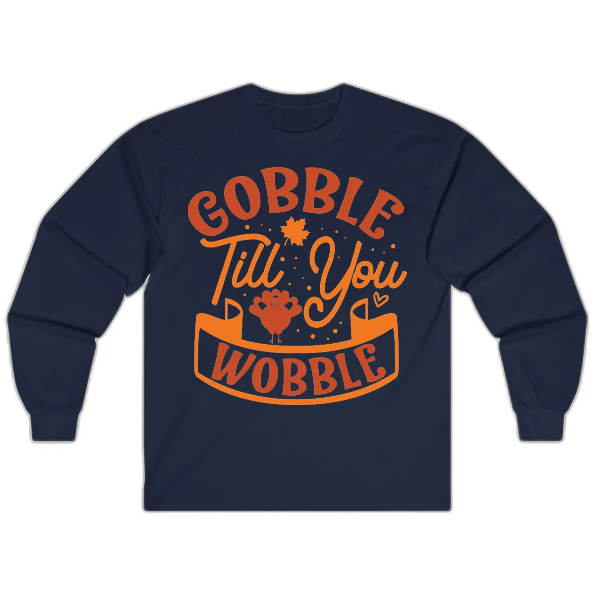 Gobble Till You Wobble Turkey Design Long Sleeve in Navy