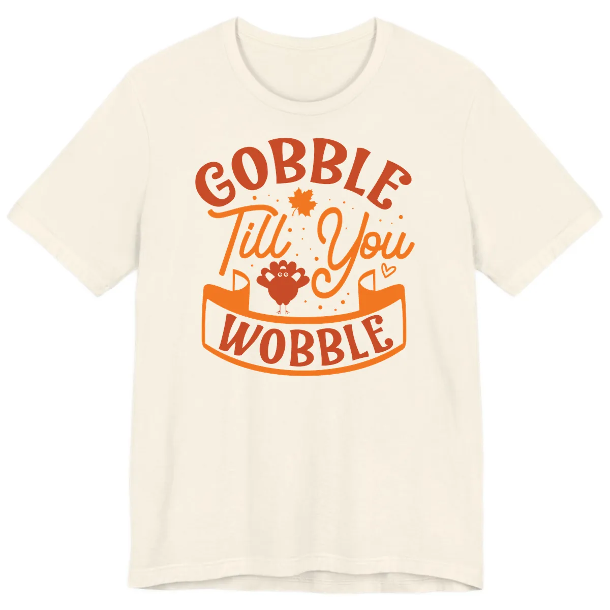 Gobble Till You Wobble Turkey Design Premium T-Shirt in Natural
