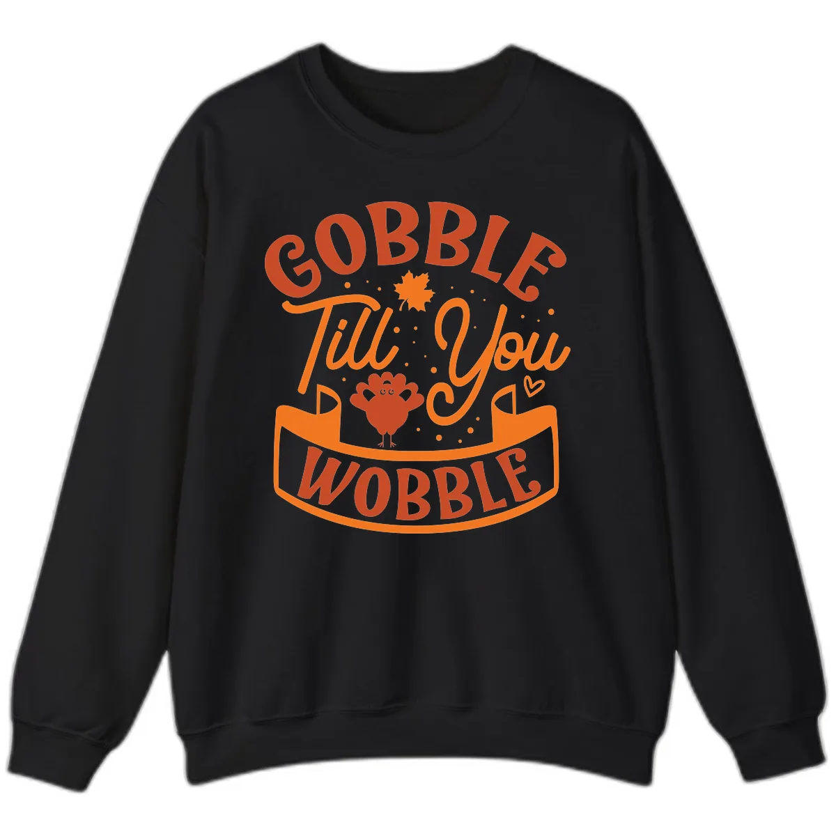 Gobble Till You Wobble Turkey Design Sweatshirt in Black