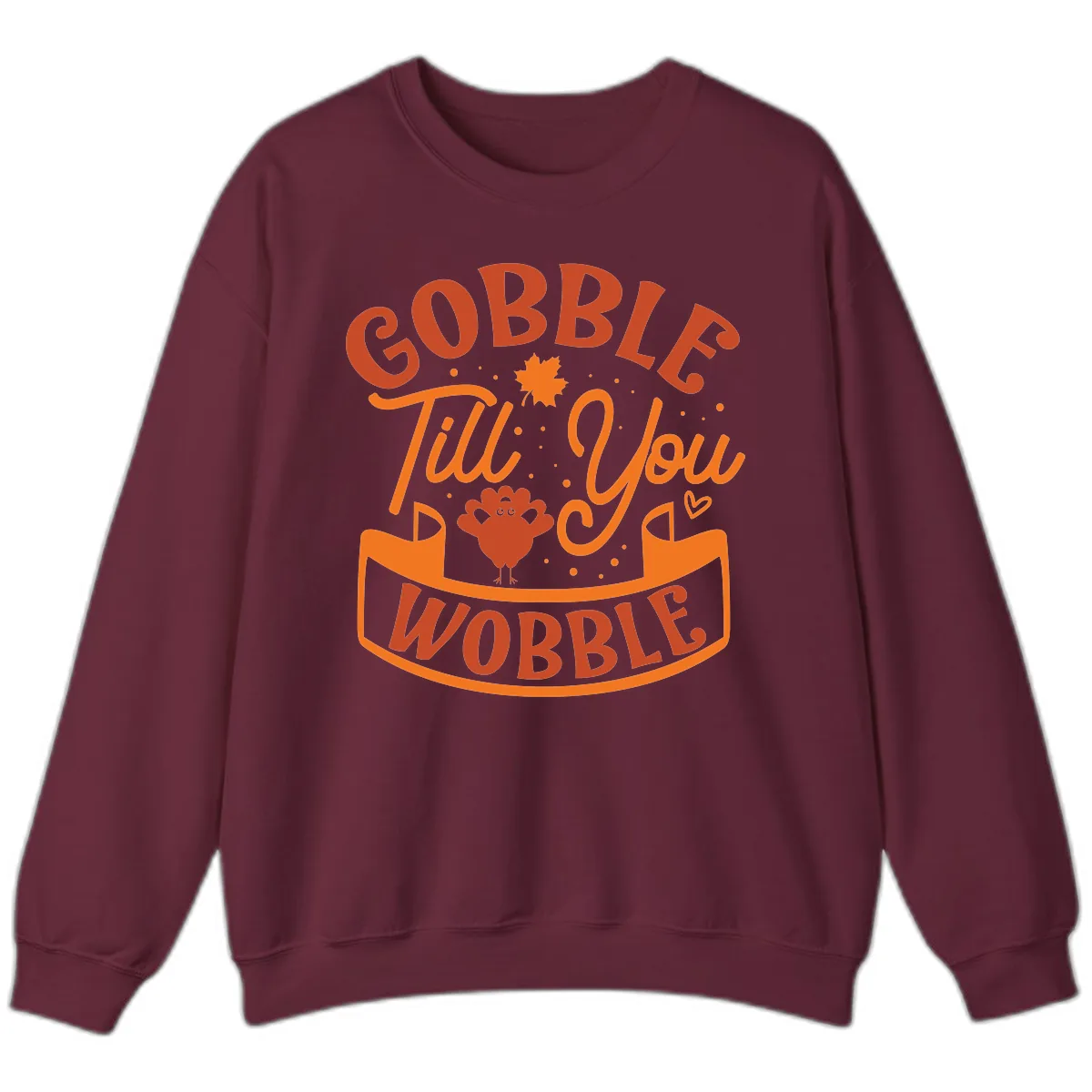 Gobble Till You Wobble Turkey Design Sweatshirt in Maroon