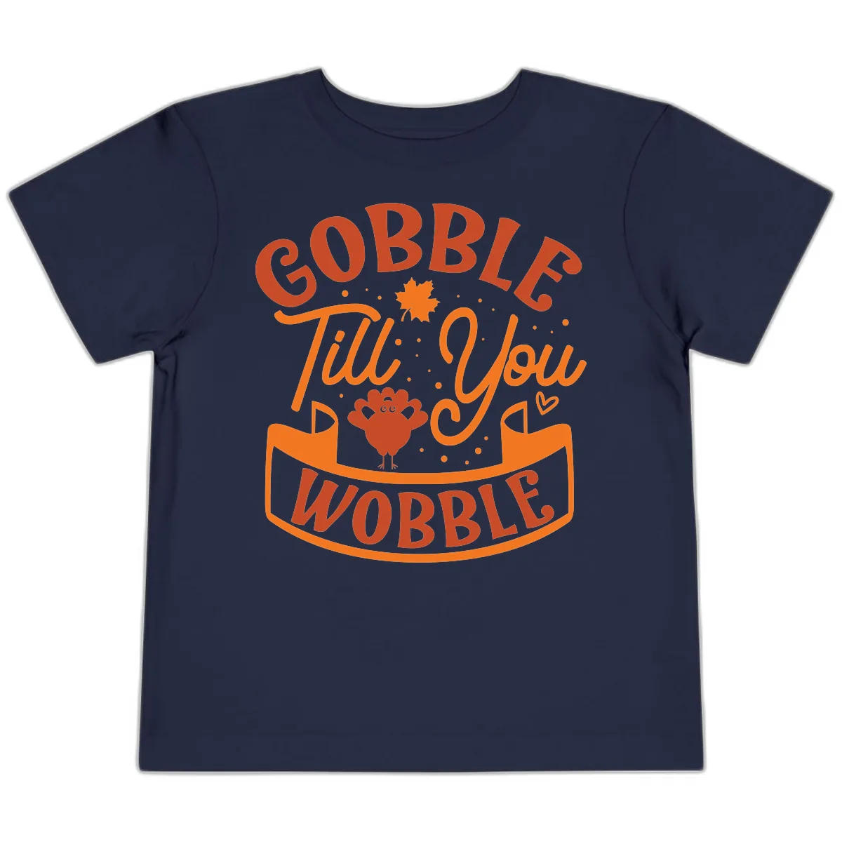 Gobble Till You Wobble Turkey Design Toddler T-Shirt in Navy
