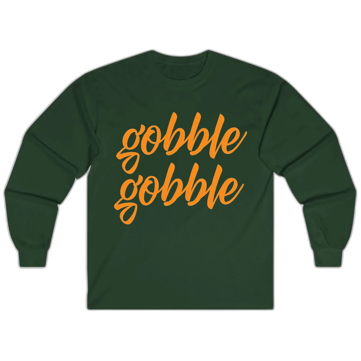 Gobble Gobble Thanksgiving Phrase Long Sleeve in Forest Green