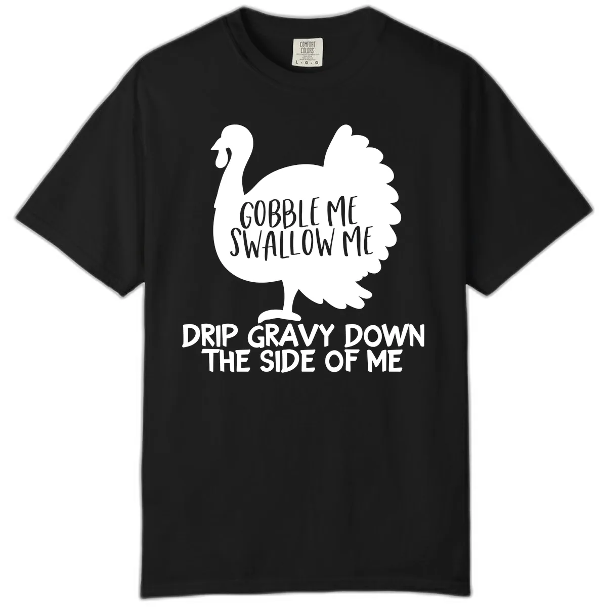 Gobble Me Swallow Me Turkey Design Comfort Color in Black