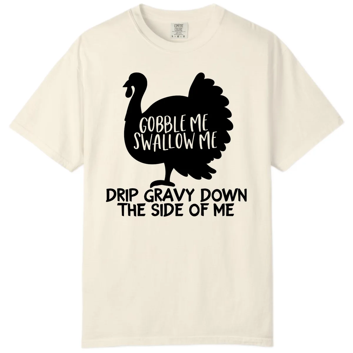 Gobble Me Swallow Me Turkey Design Comfort Color in Ivory