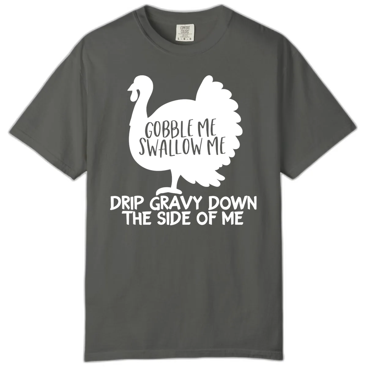 Gobble Me Swallow Me Turkey Design Comfort Color in Pepper