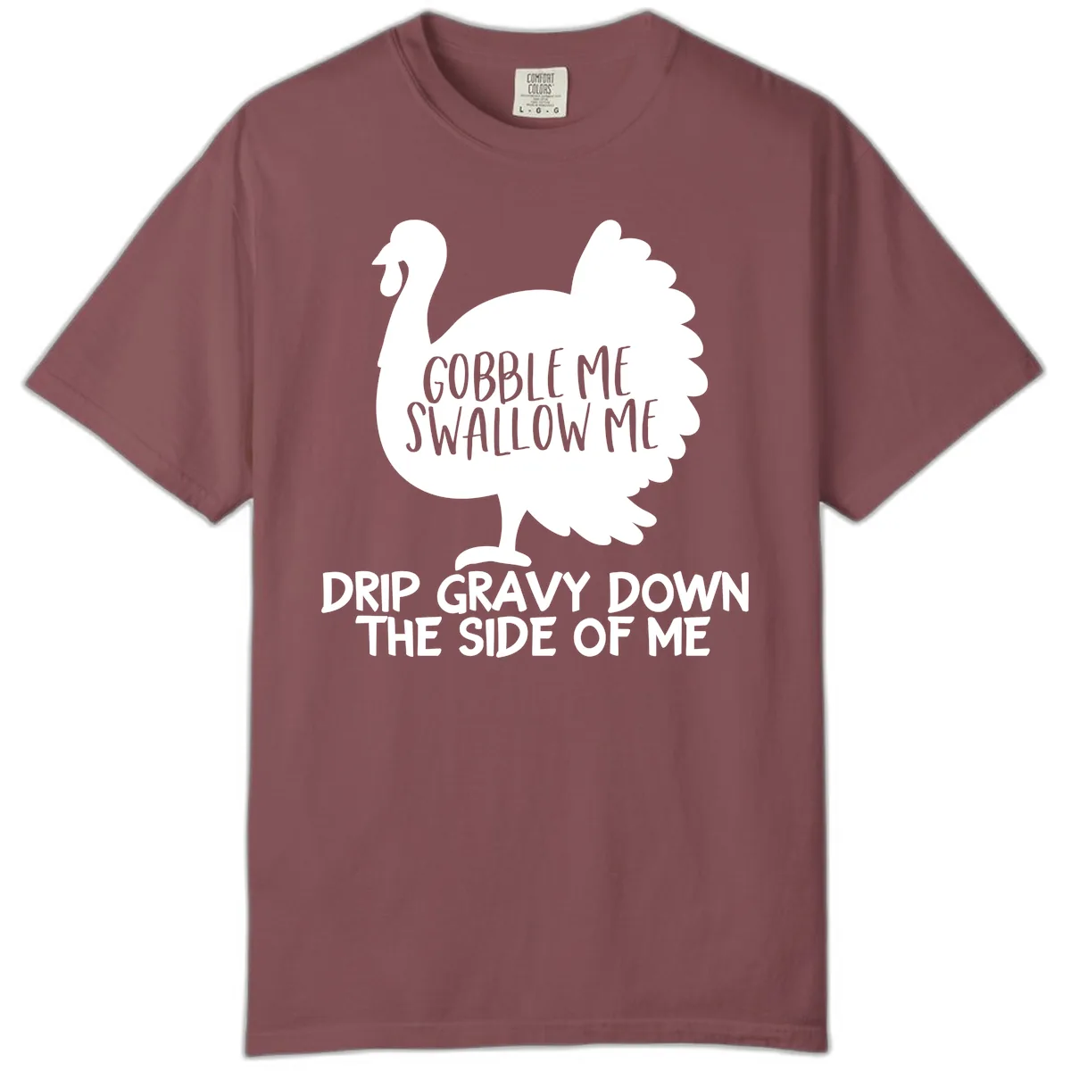 Gobble Me Swallow Me Turkey Design Comfort Color in Brick