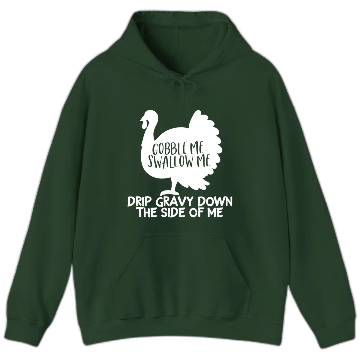 Gobble Me Swallow Me Turkey Design Hoodie in Forest Green