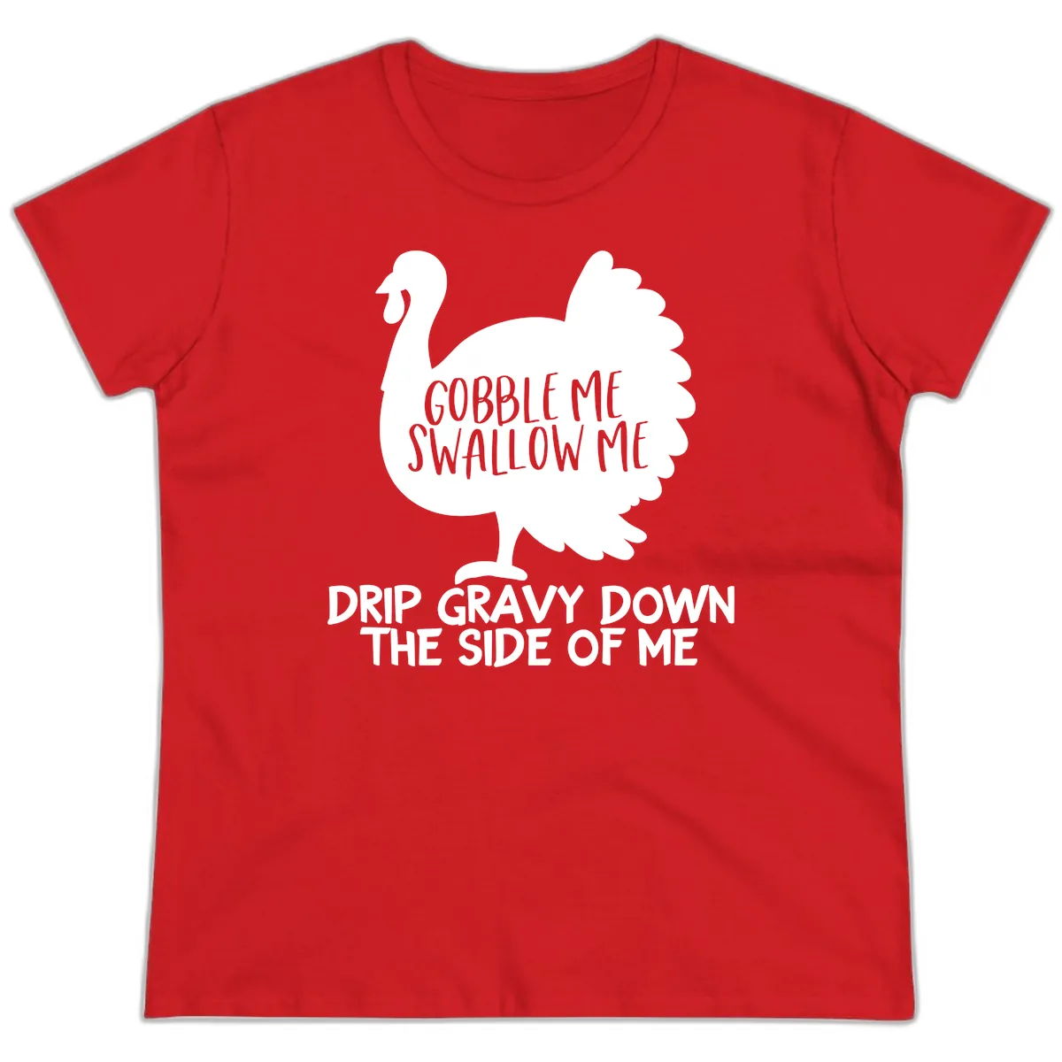 Gobble Me Swallow Me Turkey Design Ladies Tee in Red