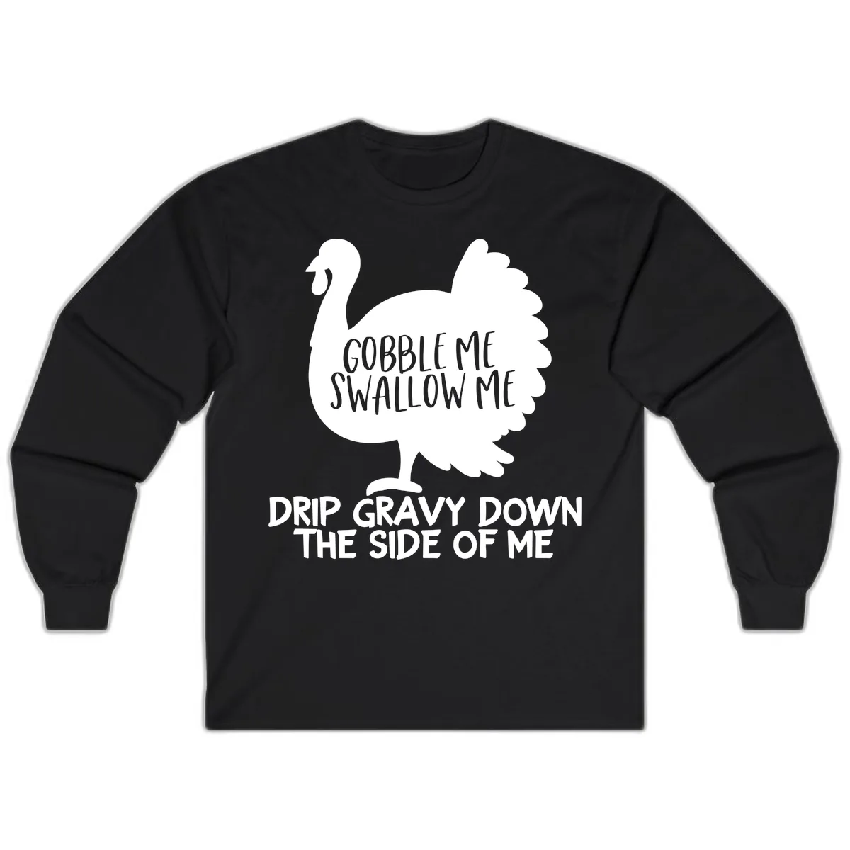 Gobble Me Swallow Me Turkey Design Long Sleeve in Black