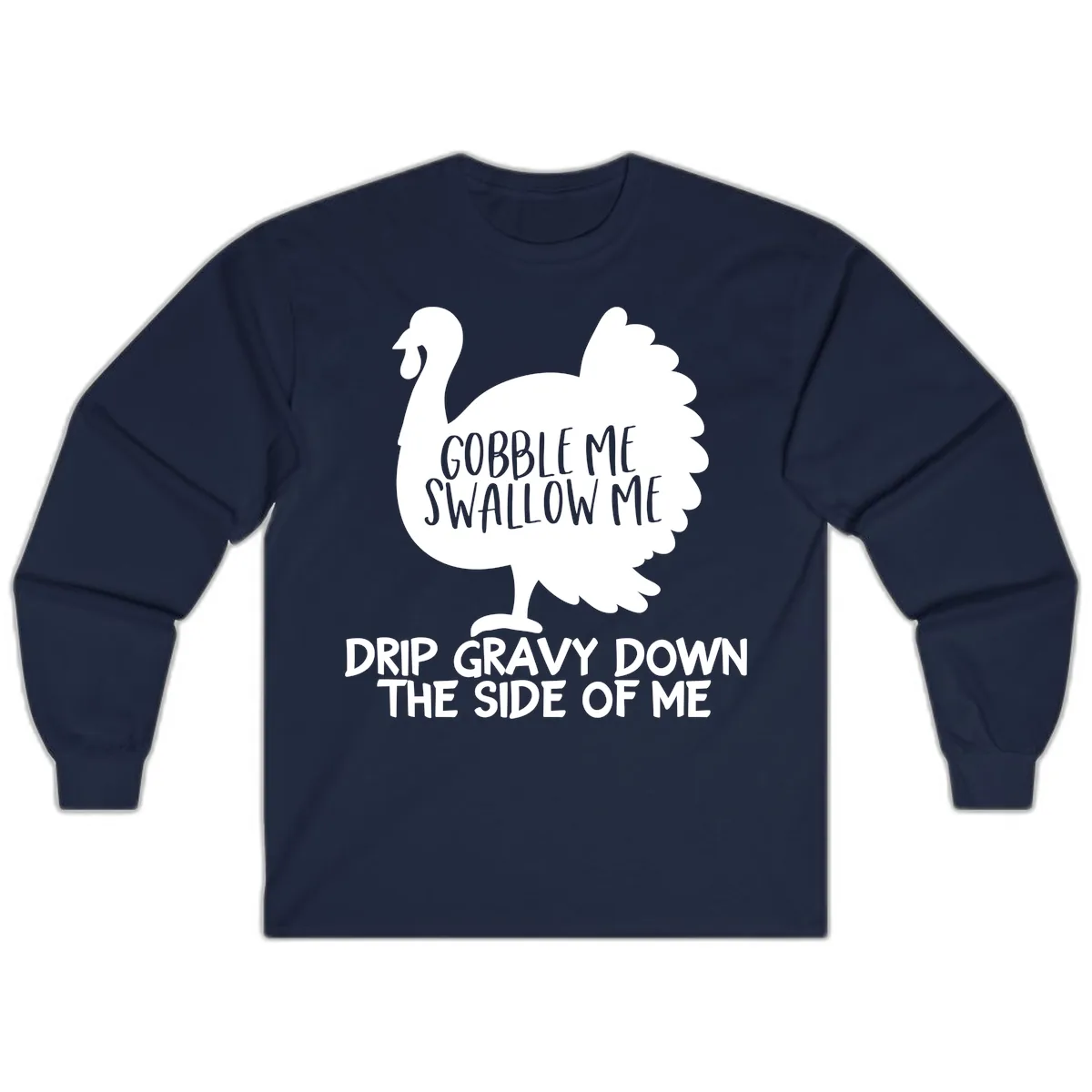 Gobble Me Swallow Me Turkey Design Long Sleeve in Navy