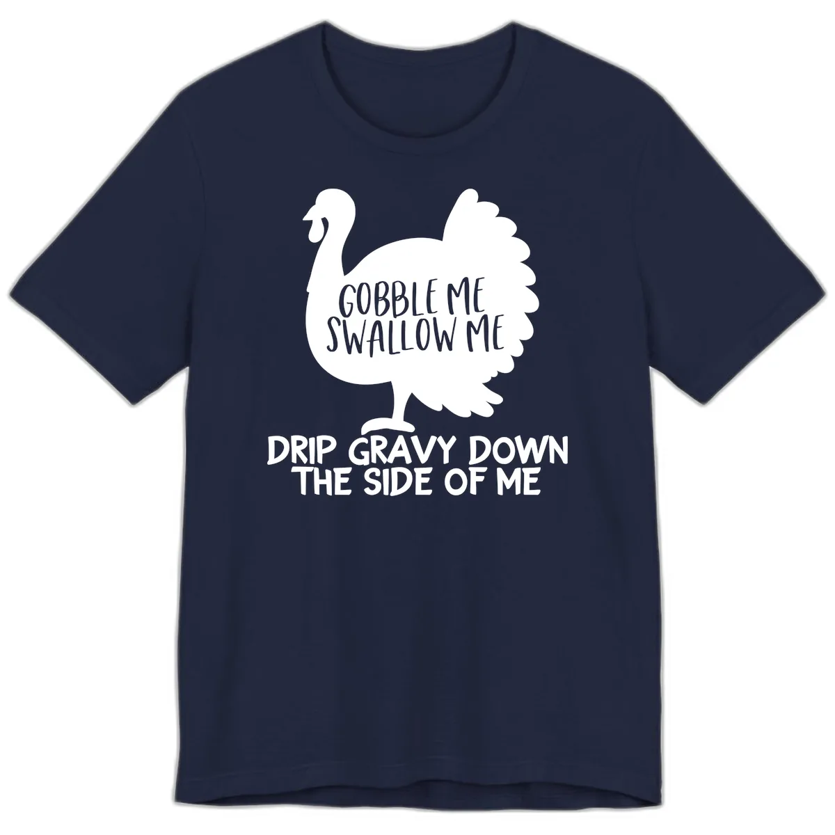 Gobble Me Swallow Me Turkey Design Premium T-Shirt in Navy
