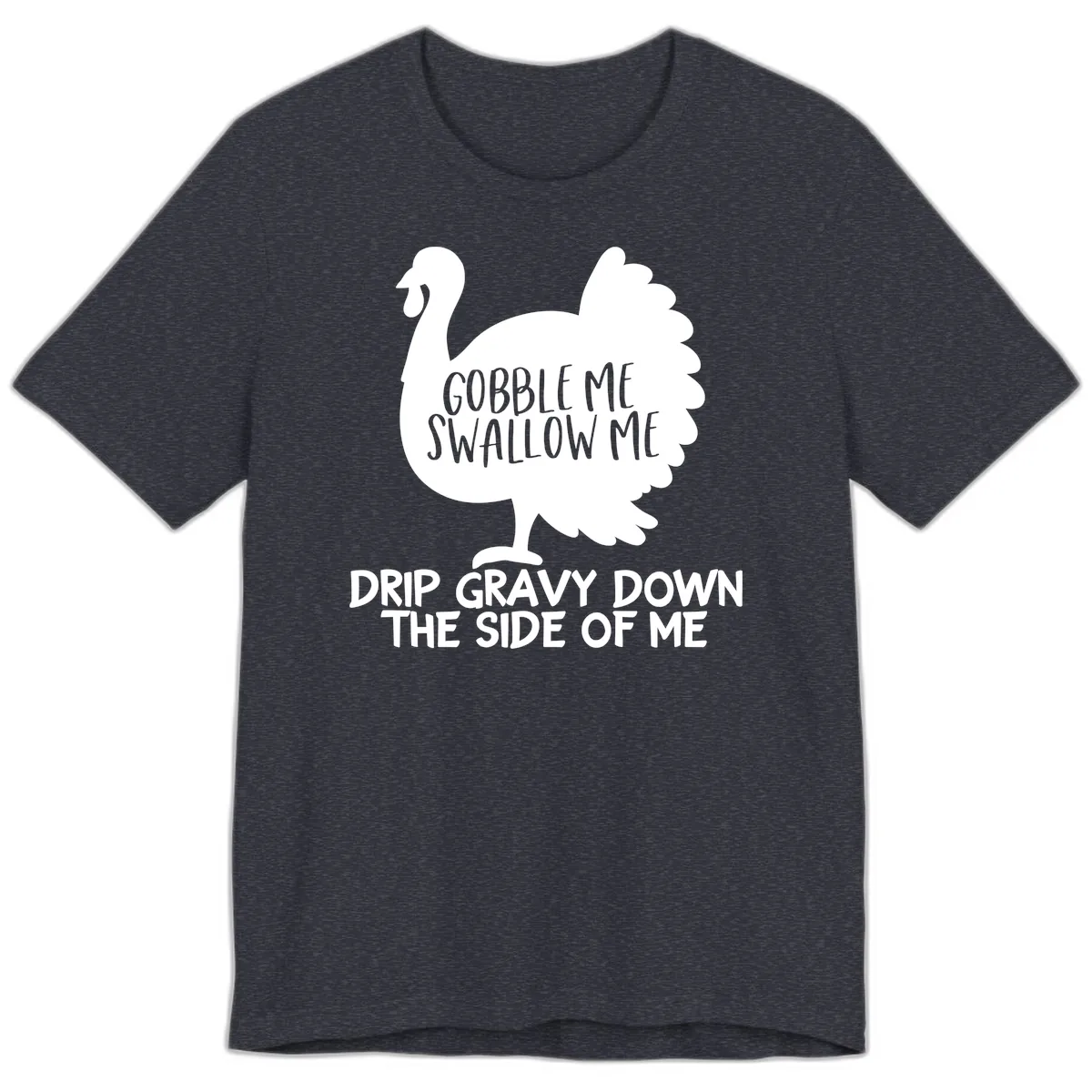 Gobble Me Swallow Me Turkey Design Premium T-Shirt in Heather Navy