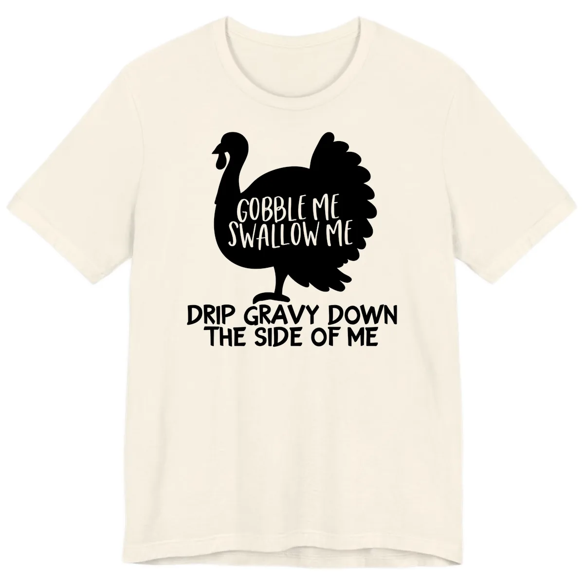 Gobble Me Swallow Me Turkey Design Premium T-Shirt in Natural
