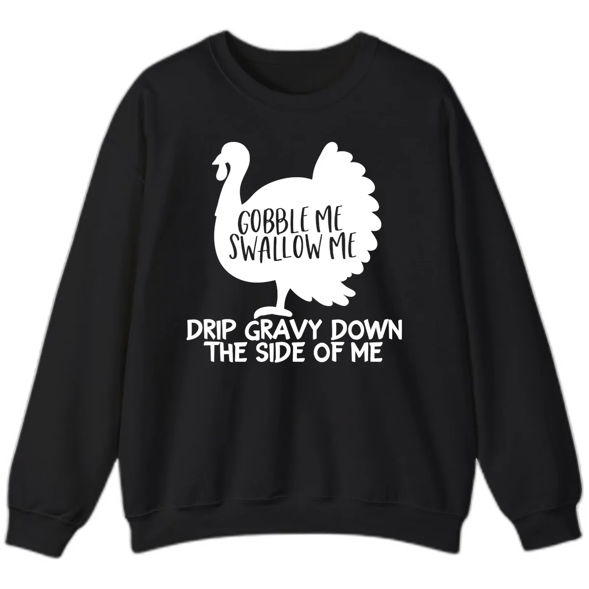Gobble Me Swallow Me Turkey Design Sweatshirt in Black