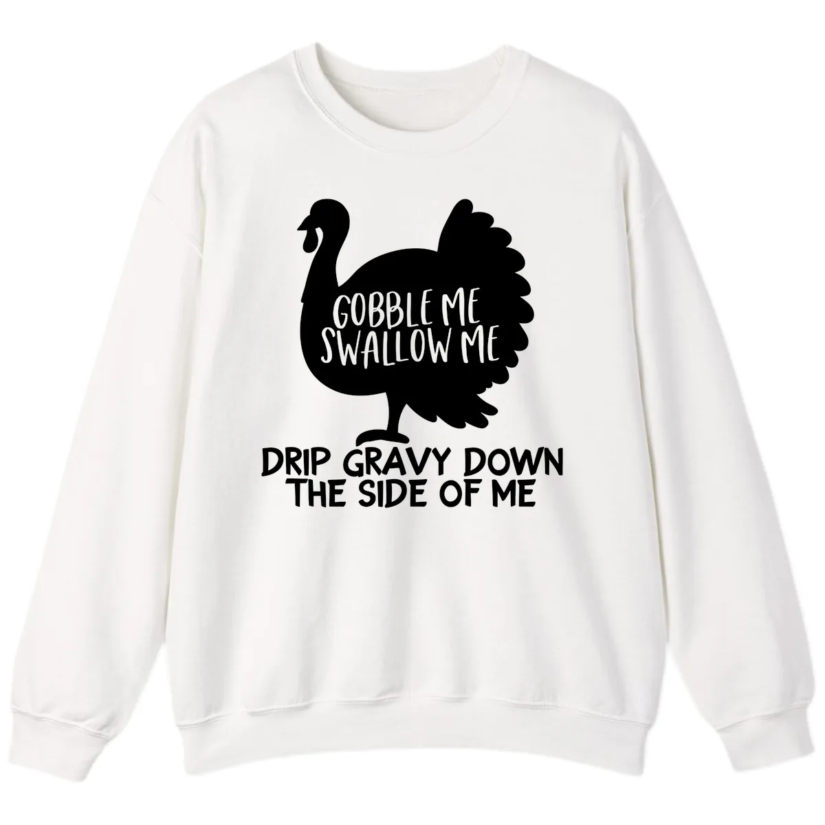 Gobble Me Swallow Me Turkey Design Sweatshirt in White