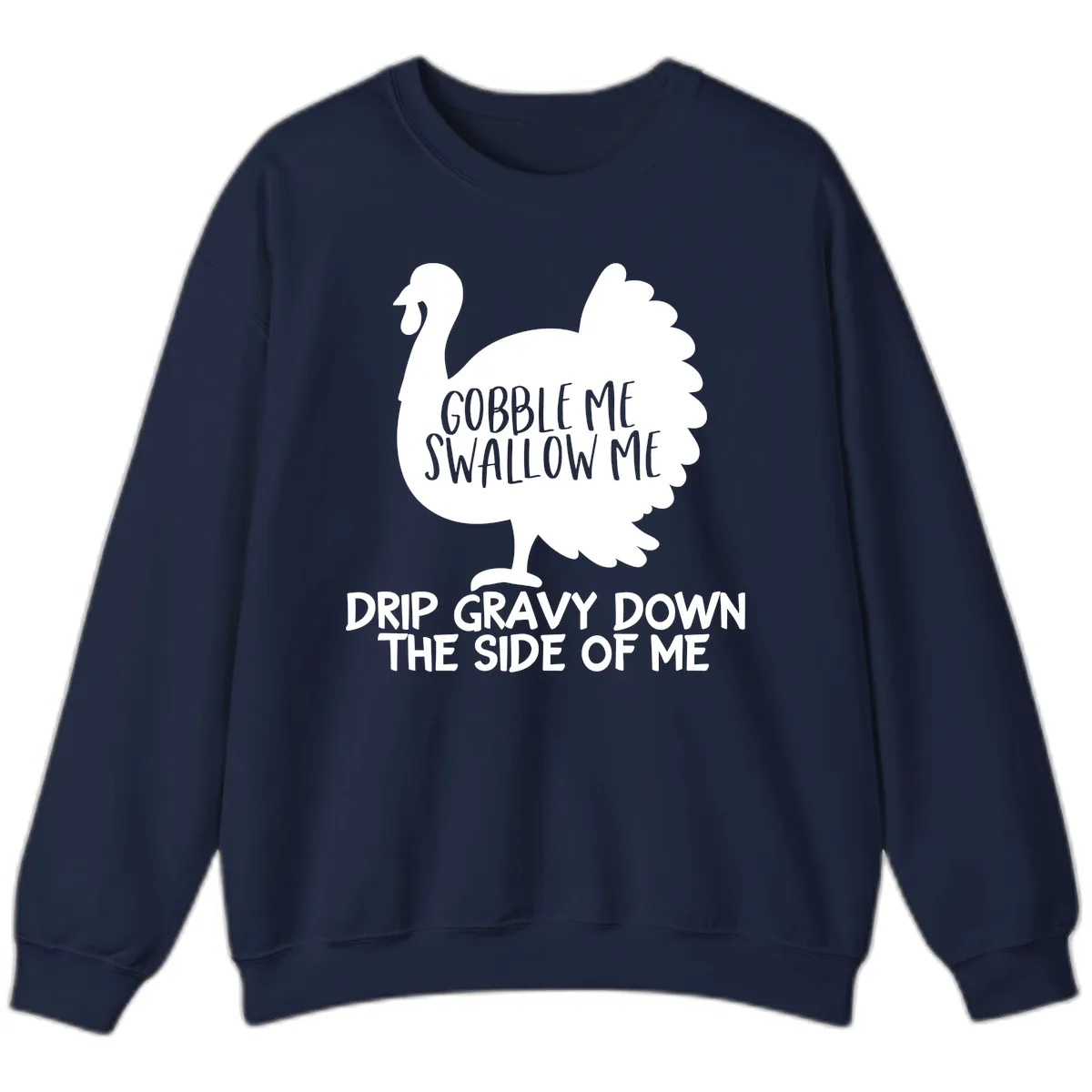 Gobble Me Swallow Me Turkey Design Sweatshirt in Navy