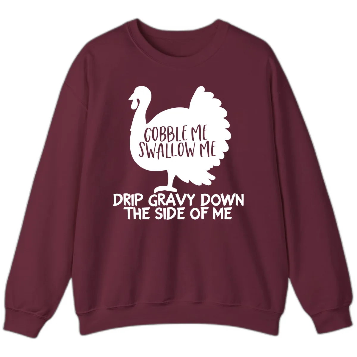 Gobble Me Swallow Me Turkey Design Sweatshirt in Maroon