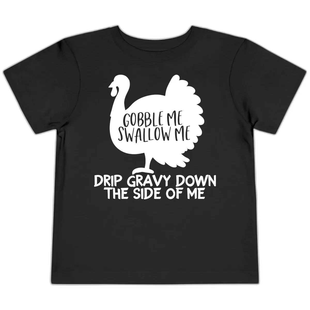 Gobble Me Swallow Me Turkey Design Toddler T-Shirt in Black