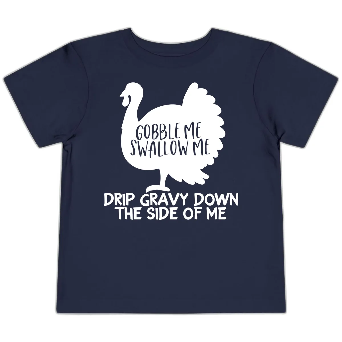 Gobble Me Swallow Me Turkey Design Toddler T-Shirt in Navy
