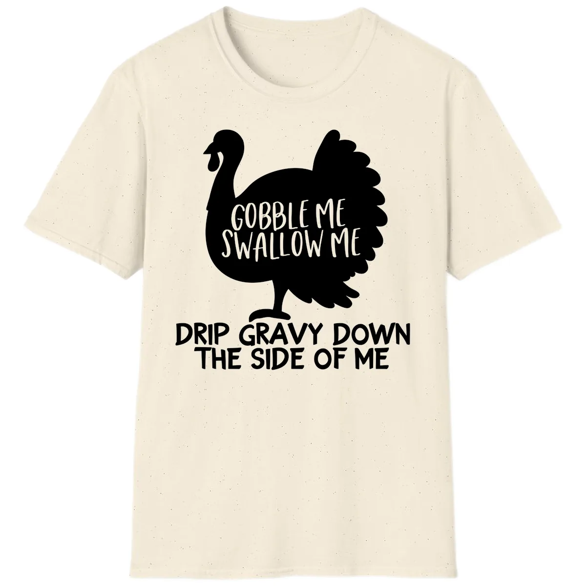 Gobble Me Swallow Me Turkey Design T-Shirt in Natural