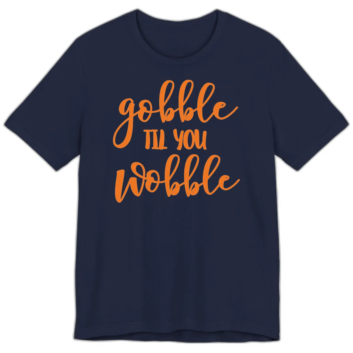 Gobble Till You Wobble Thanksgiving Phrase Premium T-Shirt in Navy