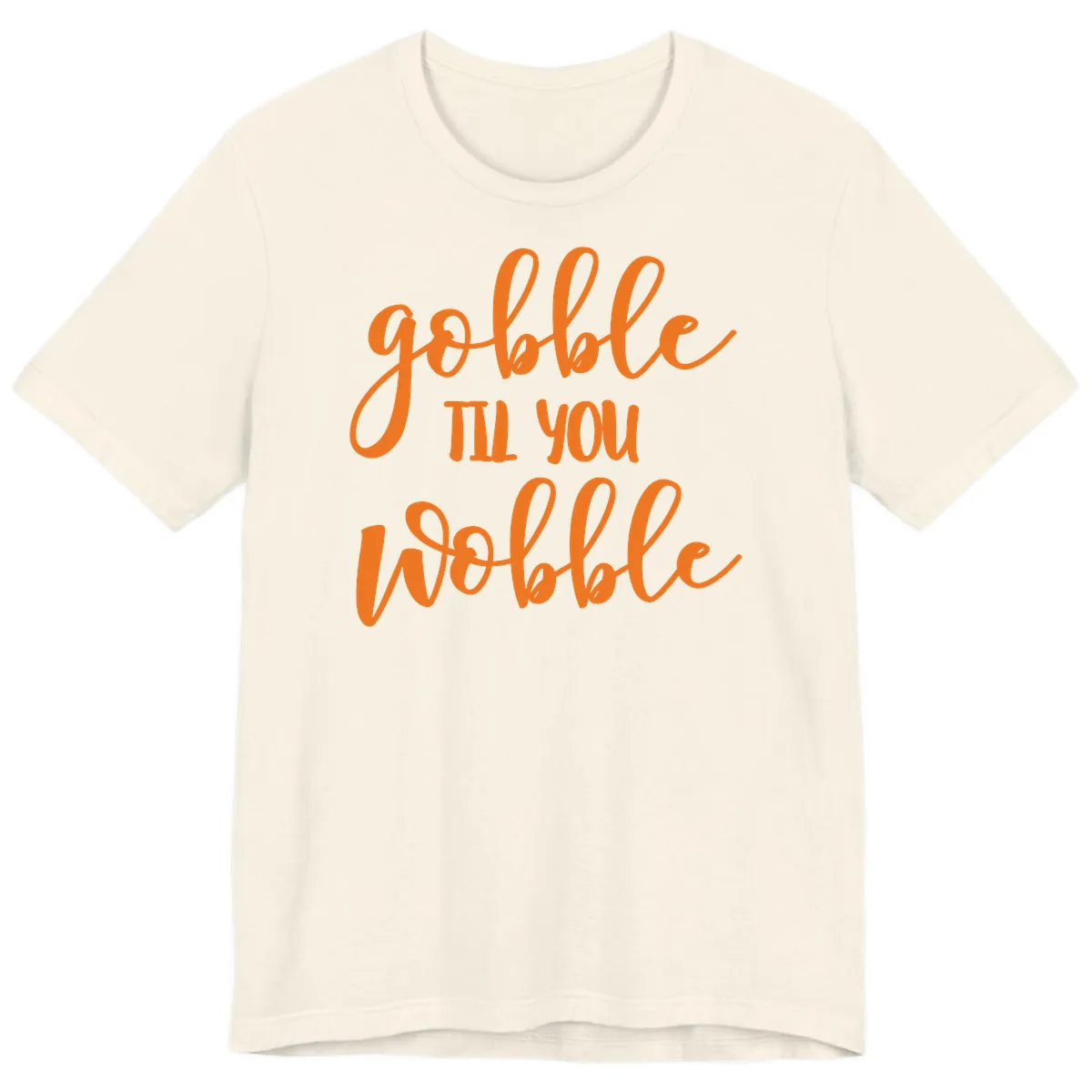 Gobble Till You Wobble Thanksgiving Phrase Premium T-Shirt in Natural