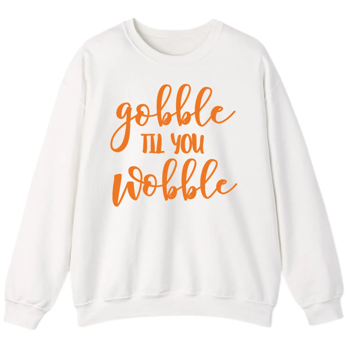 Gobble Till You Wobble Thanksgiving Phrase Sweatshirt in White