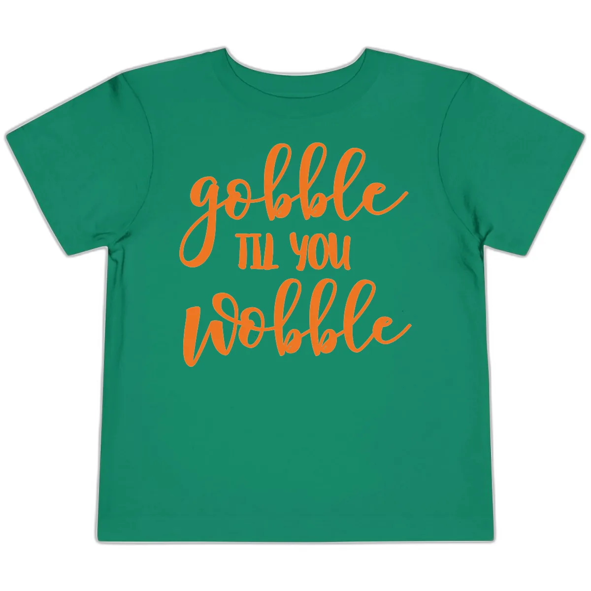 Gobble Till You Wobble Thanksgiving Phrase Toddler T-Shirt in Kelly