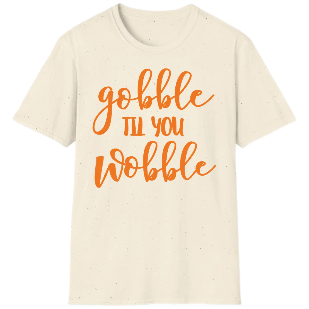 Gobble Till You Wobble Thanksgiving Phrase T-Shirt in Natural