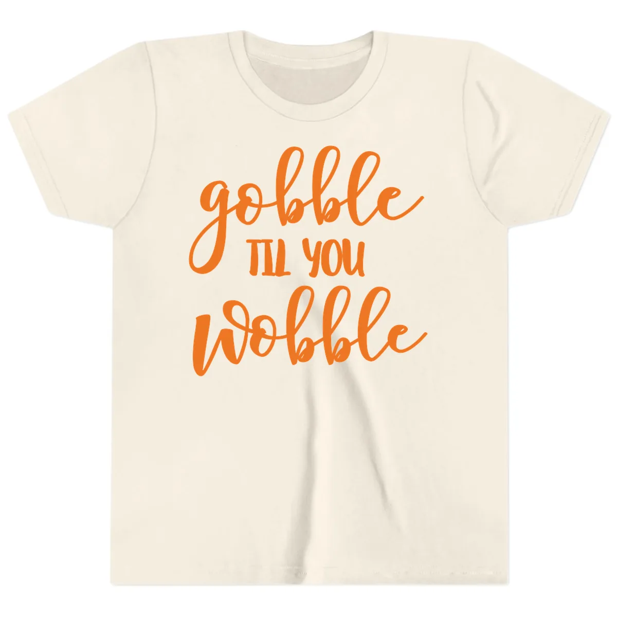 Gobble Till You Wobble Thanksgiving Phrase Youth T-Shirt in Natural