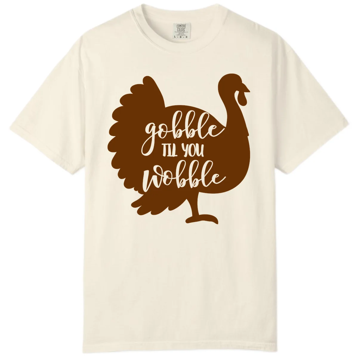 Gobble Til You Wobble Turkey Thanksgiving Comfort Color in Ivory