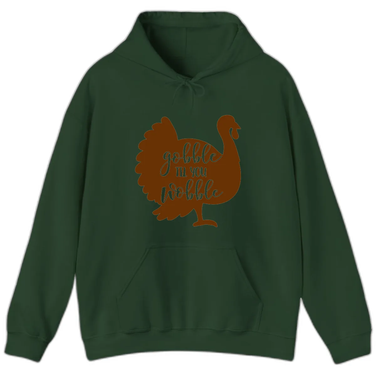 Gobble Til You Wobble Turkey Thanksgiving Hoodie in Forest Green