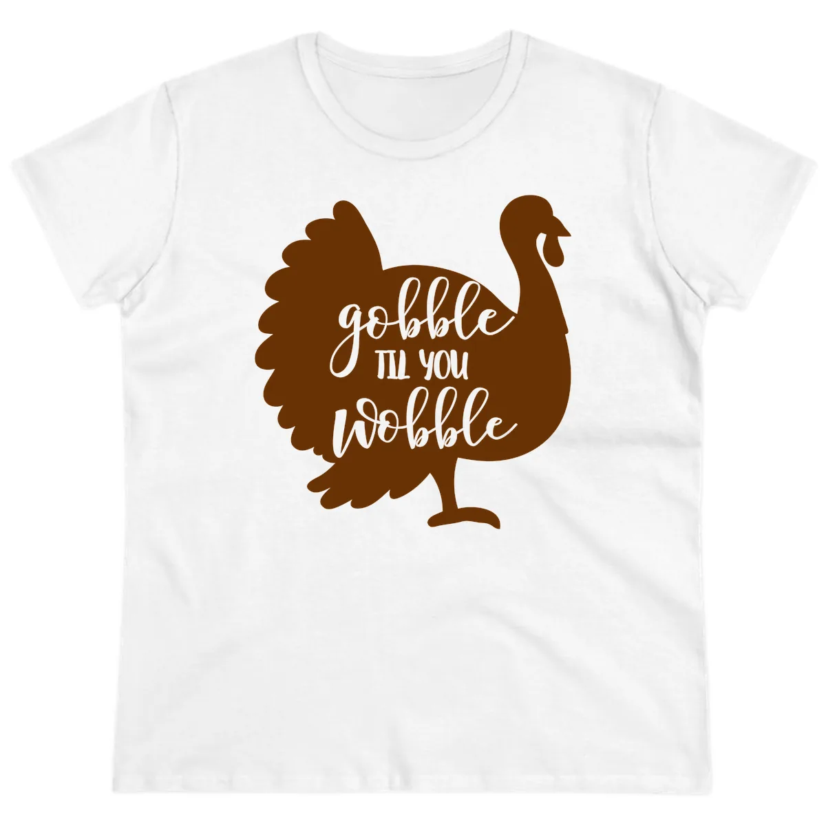 Gobble Til You Wobble Turkey Thanksgiving Ladies Tee in White