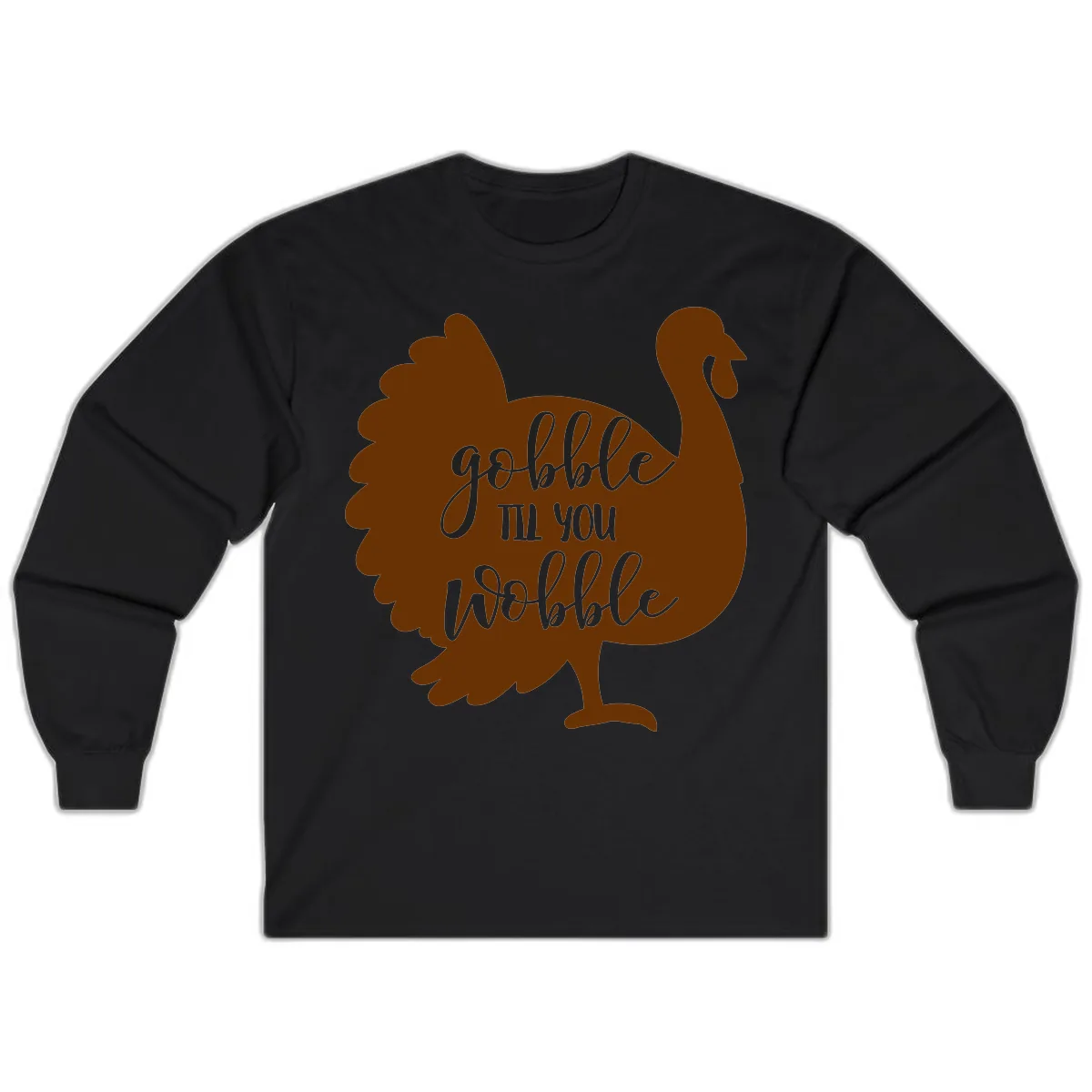 Gobble Til You Wobble Turkey Thanksgiving Long Sleeve in Black