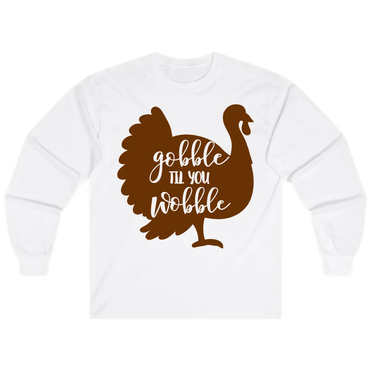 Gobble Til You Wobble Turkey Thanksgiving Long Sleeve in White