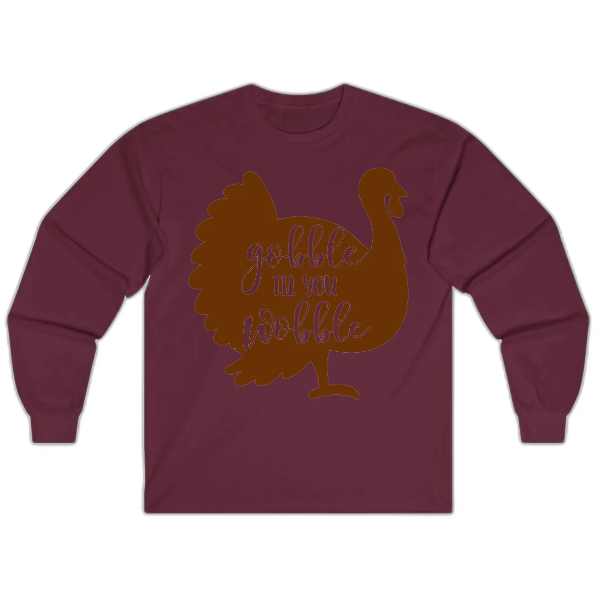 Gobble Til You Wobble Turkey Thanksgiving Long Sleeve in Maroon