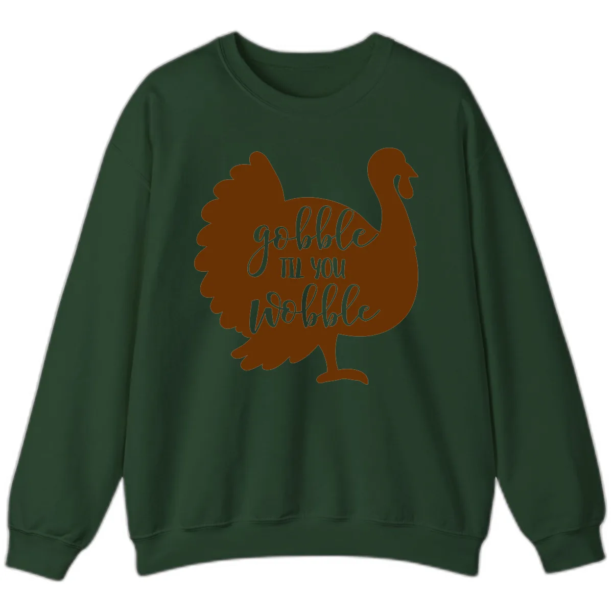Gobble Til You Wobble Turkey Thanksgiving Sweatshirt in Forest Green