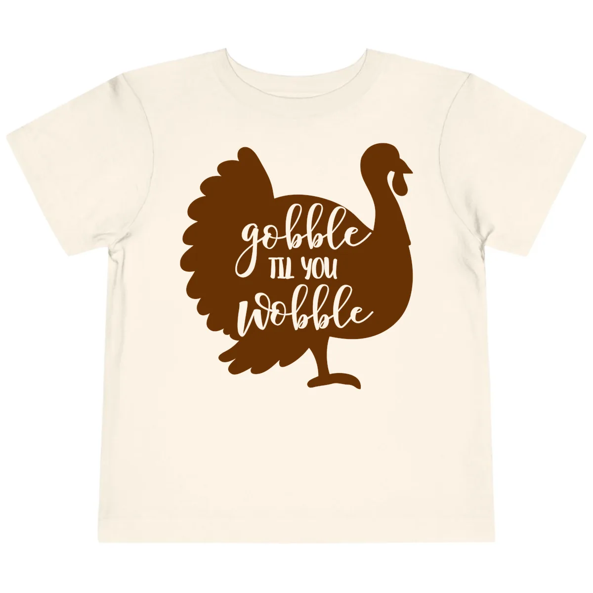 Gobble Til You Wobble Turkey Thanksgiving Toddler T-Shirt in Natural