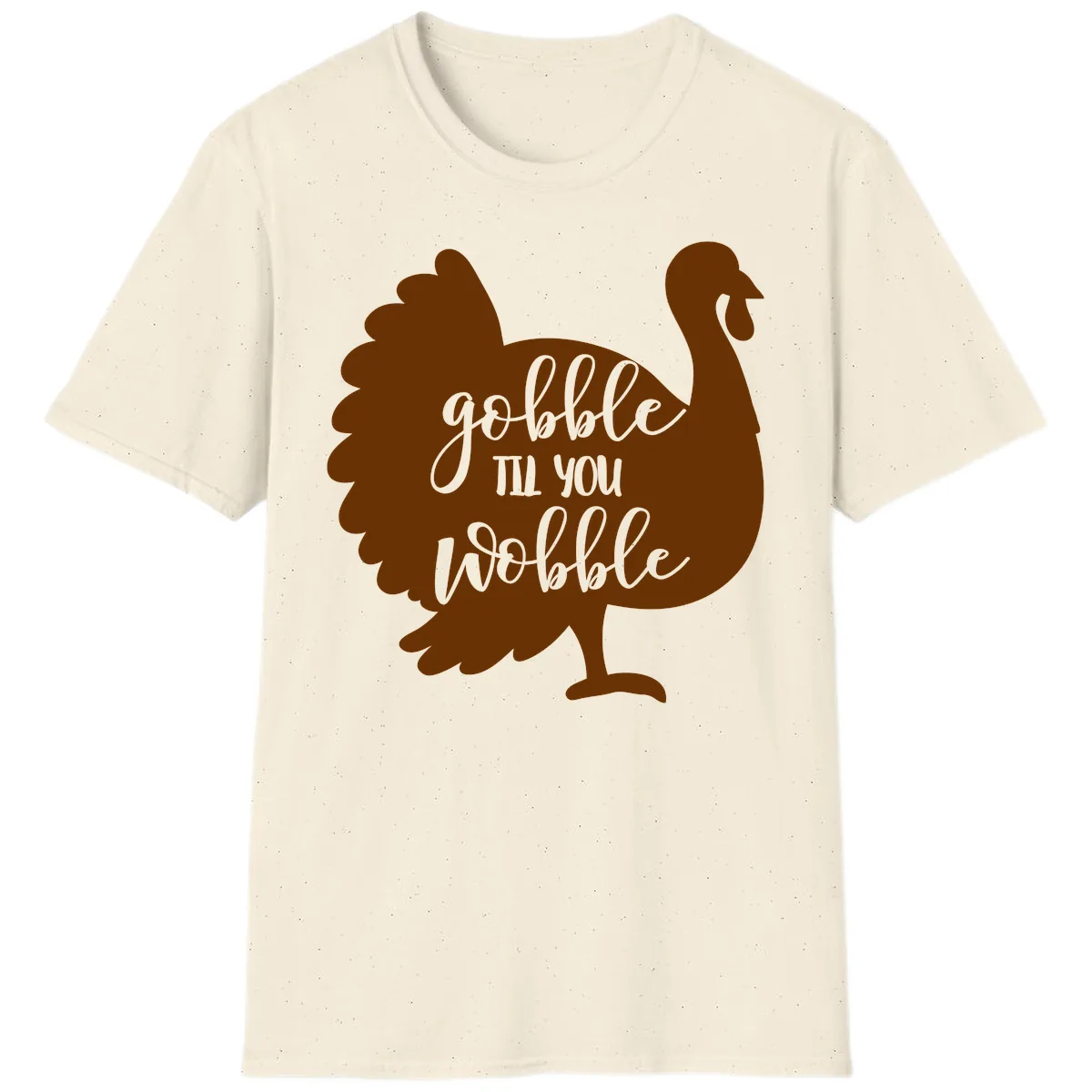 Gobble Til You Wobble Turkey Thanksgiving T-Shirt in Natural