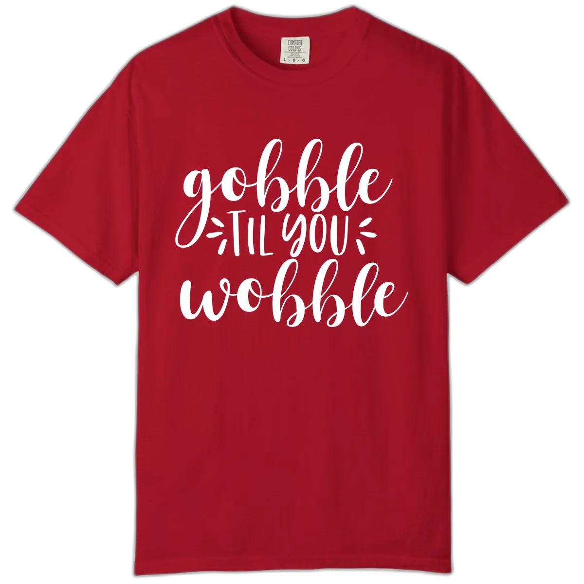 Gobble Til You Wobble Thanksgiving Phrase Comfort Color in Red