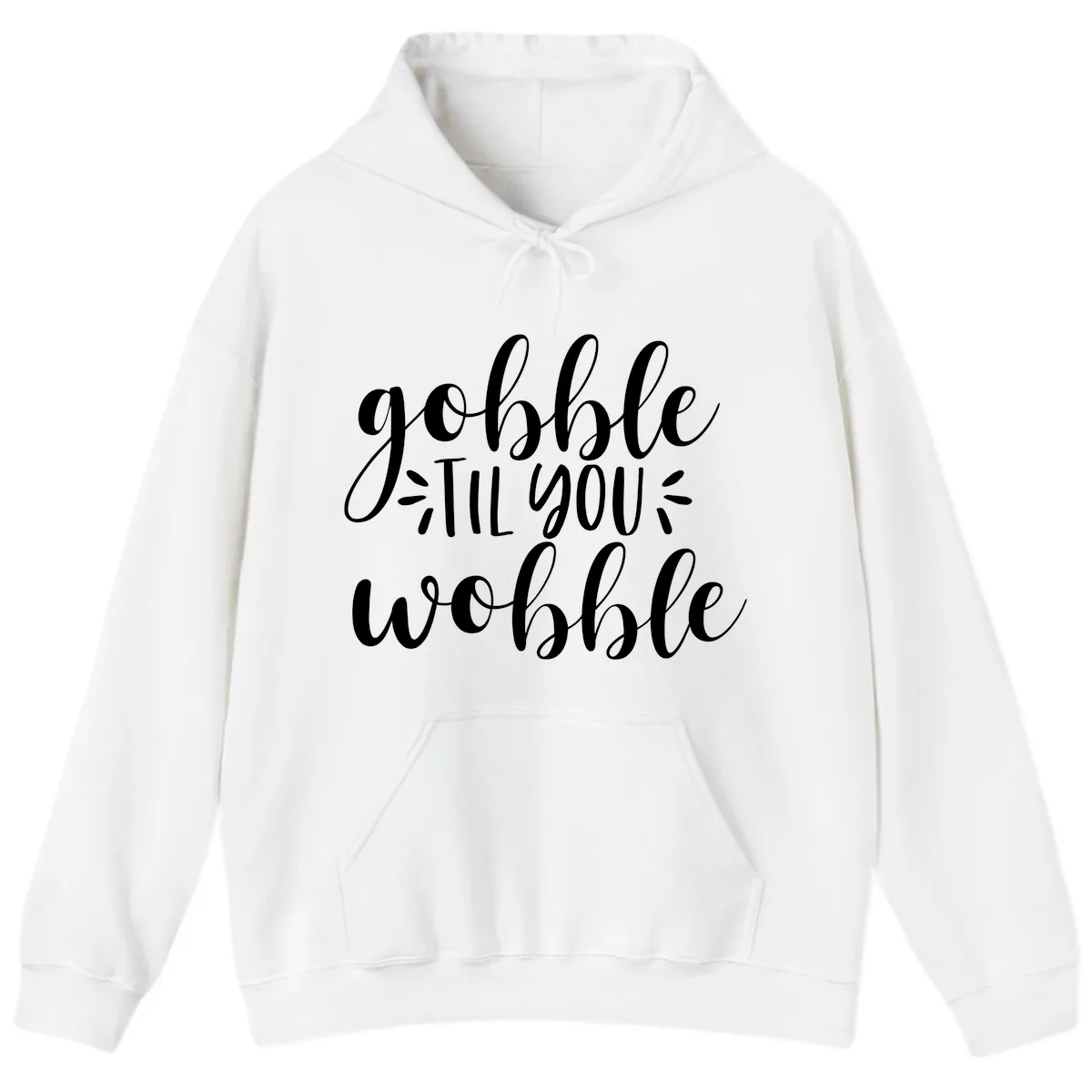 Gobble Til You Wobble Thanksgiving Phrase Hoodie in White