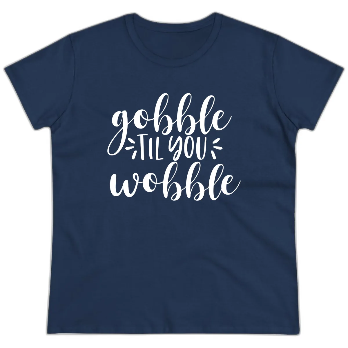 Gobble Til You Wobble Thanksgiving Phrase Ladies Tee in Navy